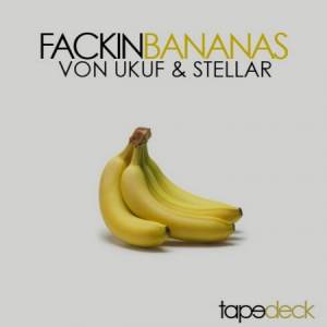 Von Ukuf & Stellar - Fackin Bananas (2011)